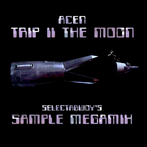 Acen - Trip II The Moon (Sample Megamix)