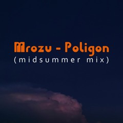 Poligon by Mrozu (midsummer Mix)