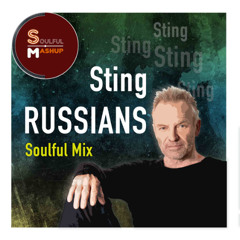 Sting - Russians (Soulful Mashup)