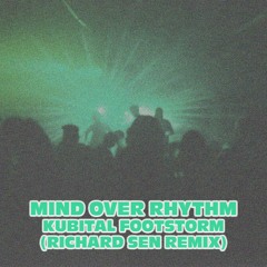 Mind Over Rhythm - Kubital Footstorm (Richard Sen Remix)