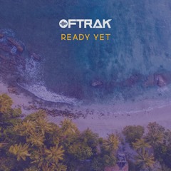 OFTRAK - Ready Yet