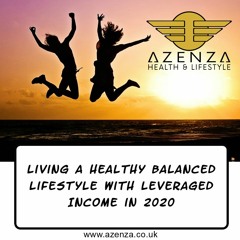 Living a Healthy Balanced Lifestyle with Leveraged Income in 2020 AP1