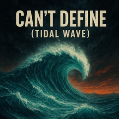 Can't Define (Tidal Wave) [FREE DL]