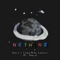 Nothing - Dewie x Young Mike Lawless (Ft. Hanja) | (Prod. Jarita)