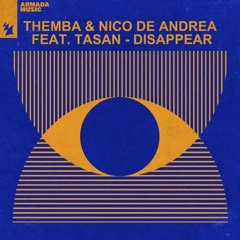 THEMBA, Nico De Andrea, Tasan - Disappear (Ian Buller Remix)
