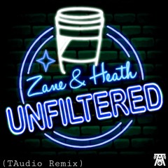 Zane & Heath Unfiltered (TAudio Remix)