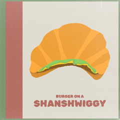 burger on a shwanshwiggy