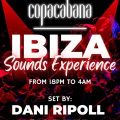 SET COPACABANA: Ibiza Sounds Experience Session 1 By Dani Ripoll Music