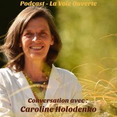 #9-Conversation Avec - Caroline Holodenko- Allier science quantique et Conscience