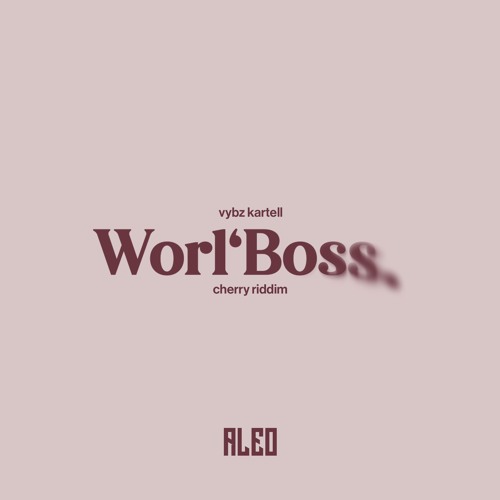 Vybz Kartell - Worl'Boss (Aleo Cherry Riddim)