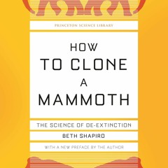 Book [PDF]  How to Clone a Mammoth: The Science of De-Extinction (Princeton Scie