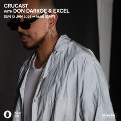 Crucast Rinse FM - Don Darkoe & Excel