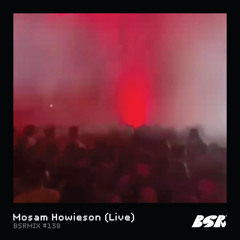 BSRMIX #138 - Mosam Howieson (Live)