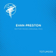 Evan Preston - Rhythm Mood [TOTUM MUSIC]