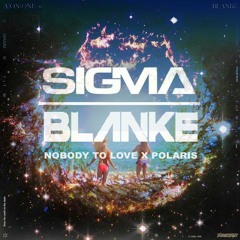 Sigma Vs. Blanke, Nobody to Love X Polaris (Jando & Blake Aitch Mashup) [Free Download]