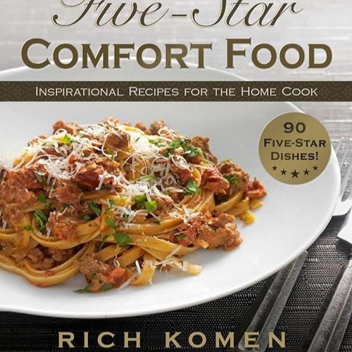 ✔Read⚡️ Five-Star Comfort Food: Inspirational Recipes for the Home Cook