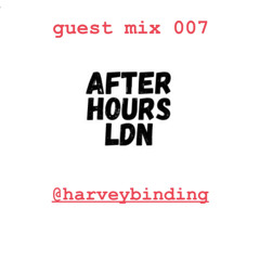 AfterHoursLdn / Mix Series / 007 / @HarveyBinding