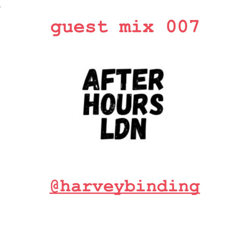 AfterHoursLdn / Mix Series / 007 / @HarveyBinding