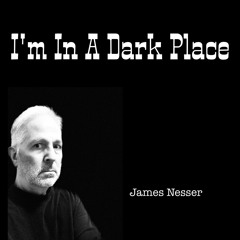 "I'm In A Dark Place"