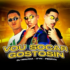 Vou Socar Gostosin (feat. Ityn e Pedryn)