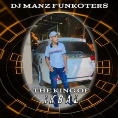 DJ•MANZ FUNKOTERS - SATU RASA CINTA × BALASAN JANJI PALSU SPECIAL REQ THE KING OFF IKBAL
