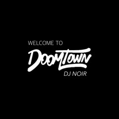 DJ NOIR - WELCOME TO DOOMTOWN