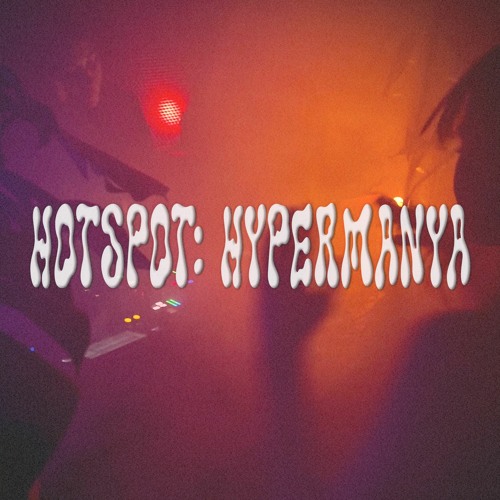 HOTSPOT: HYPERMANYA | 19.03.22