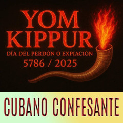 Programa ¨Cubano Confesante¨ de Yom Kippur del año judío 5786