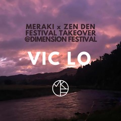 Vic Lo | Meraki x Zen Den @ Dimension Festival