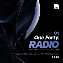One Forty Radio 01 with Metta & Glyde + Inversed