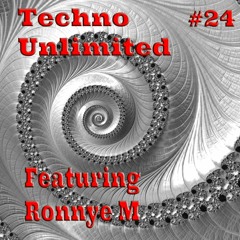 Techno Unlimited #24 Featuring -  Ronnye M