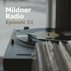 Mildner Radio Episode 51