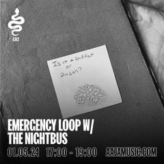 Emergency Loop w/ The Nightbus - Aaja Channel 2 - 01 05 24