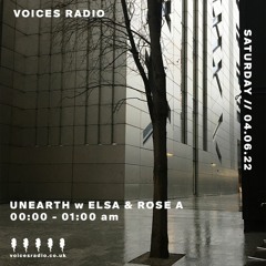 Unearth w/ ROSE A & ELSA - Voices Radio 04/06/22