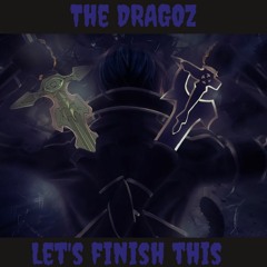 The DRAGOZ - Let's Finish This (Dark Edit)