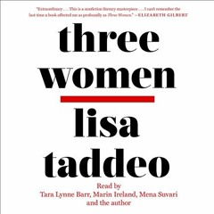 Get EPUB KINDLE PDF EBOOK Three Women by  Lisa Taddeo,Tara Lynne Barr,Marin Ireland,M