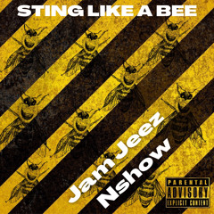 Jam Jeez- Sting Like A Bee ft. Nshow