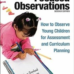 @Textbook! Focused Observations: How to Observe Young Children for Assessment and Curriculum P