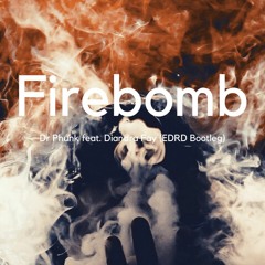 Dr Phunk Feat. Diandra Faye - Fire Bomb EDRD Bootleg