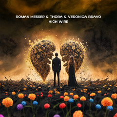 Roman Messer & ThoBa & Veronica Bravo - High Wire