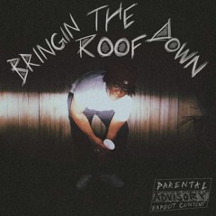 Bringin The Roof Down