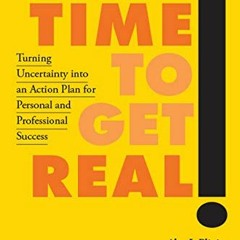 READ EPUB 📁 Time to Get Real!: Turning Uncertainty into an Action Plan for Personal