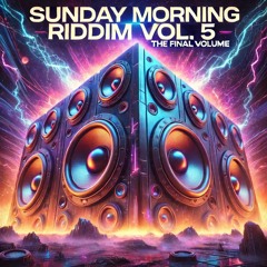 Sunday Morning Riddim Vol. 5 - THE FINAL VOLUME