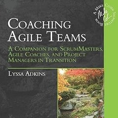 ^READ PDF EBOOK# Coaching Agile Teams: A Companion for ScrumMasters, Agile Coaches, and Project