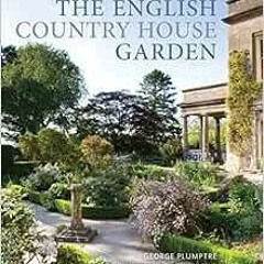 [FREE] PDF 📬 The English Country House Garden: Traditional Retreats to Contemporary