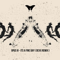 FREE DL: Opus III - It's A Fine Day (Dexx Remix) [SM005] [88 Butterfly]