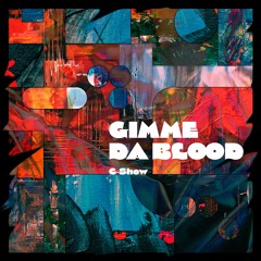 C-Show - GIMME DA BLOOD