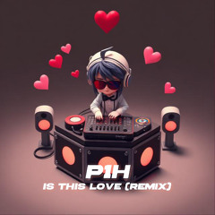 P1H - IS THIS LOVE  (Remix)