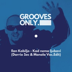 Ilan Kabiljo - Kad Nema Ljubavi (Darrio Sec & Manola Vocal Edit) FREE DOWNLOAD