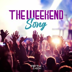 Fifth5eason - The Weekend Song